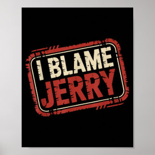 Ik geef Jerry de schuld Poster