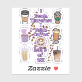 Ik geef les, dus ik drink koffie sticker
