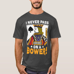 Ik Geef Nooit Op Een Bower Kaartspel Liefhebber Be T-shirt