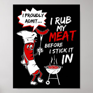 Ik geef toe dat ik mijn vlees wrijf voordat ik het poster