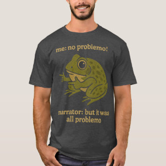 ik geen probleem verteller maar het was allemaal p t-shirt