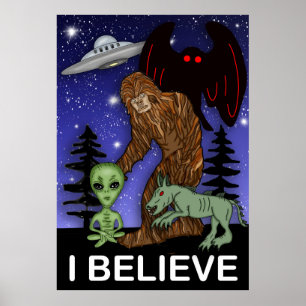 Ik geloof   Big Foot Alien Mothman UFO Chupacabra Poster