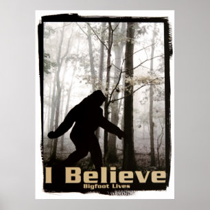 Ik geloof dat Bigfoot leeft Poster