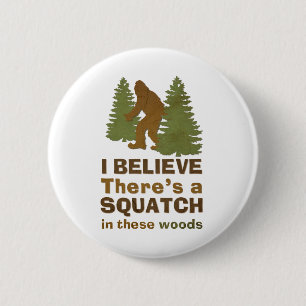 Ik geloof dat er een SQUATCH is in deze bossen Ronde Button 5,7 Cm