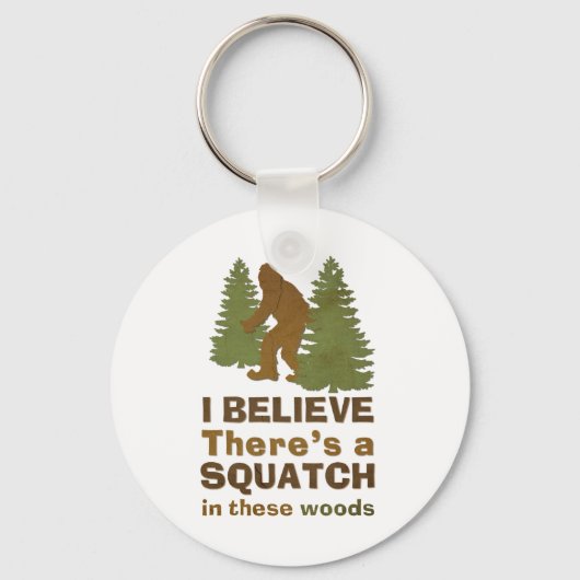 Ik geloof dat er een SQUATCH is in deze bossen Sleutelhanger (Voorkant)