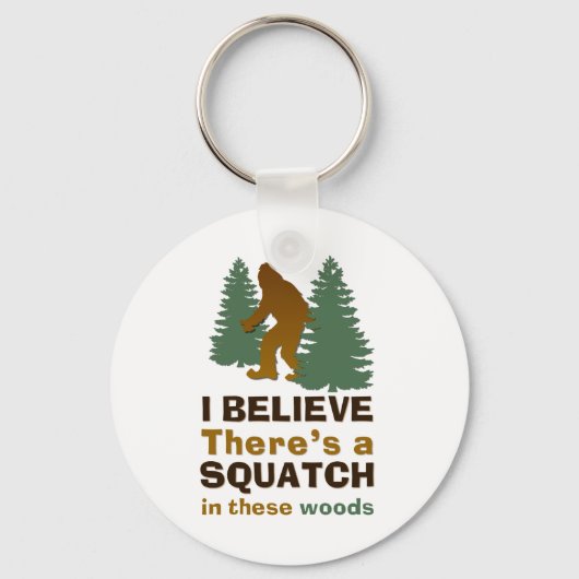 Ik geloof dat er een SQUATCH is in deze bossen Sleutelhanger (Voorkant)