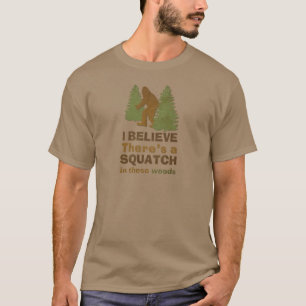 Ik geloof dat er een SQUATCH is in deze bossen T-shirt