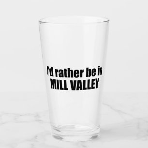 Ik Geloof Dat Ik Liever In Mill Valley California Glas