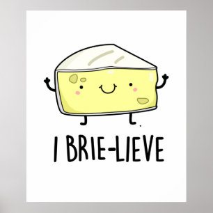 Ik geloof grappig positief Brie Cheese Pun Poster