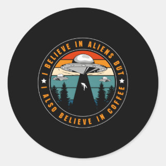 Ik geloof in buitenaardse wezens, maar ik geloof o ronde sticker