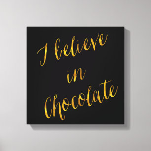 Ik geloof in Chocolate Quote Faux Gold Foil Black Canvas Afdruk