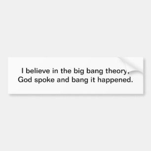 Ik geloof in de big-bang theorie bumpersticker