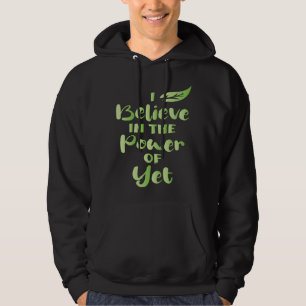 Ik geloof in de kracht van YET Motiverende citaten Hoodie
