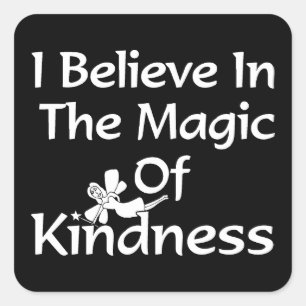 Ik geloof in de Magic of Kindness Vierkante Sticker