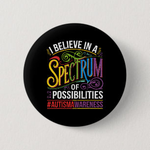 Ik geloof in een spectrum van mogelijkheden Autism Ronde Button 5,7 Cm