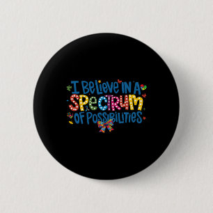 Ik geloof in een spectrum van mogelijkheden Autism Ronde Button 5,7 Cm