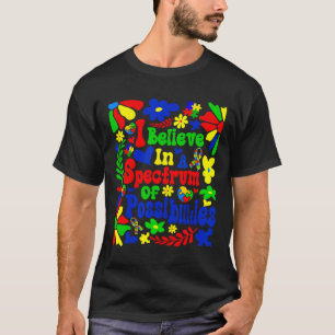 Ik geloof in een spectrum van mogelijkheden Autism T-shirt