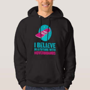 Ik geloof in een toekomst met hoverboards hoodie