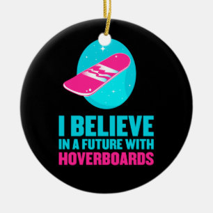 Ik geloof in een toekomst met hoverboards keramisch ornament