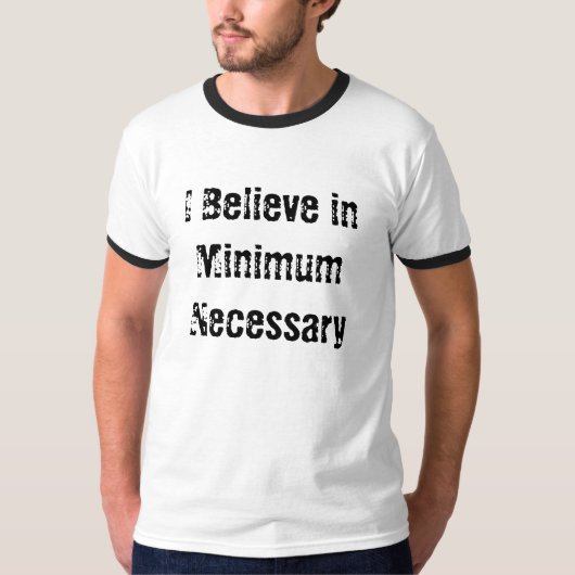 Ik geloof in het minimum dat nodig is t-shirt (Voorkant)
