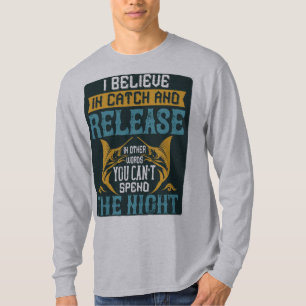Ik geloof in het vangen en vrijgeven van mannen`s t-shirt