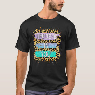 Ik geloof in je Motivatie testdag op de luipaard T-shirt