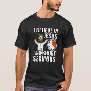 Ik geloof in Jezus en Korte Sermons Funny Christi T-shirt