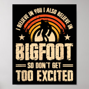 Ik geloof in jou. Ik geloof in Bigfoot Poster