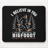 Ik geloof in jou, maar ik geloof ook in Bigfoot Muismat (Voorkant)