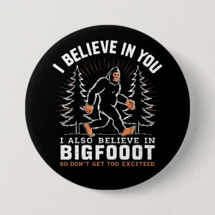 Ik geloof in jou, maar ik geloof ook in Bigfoot Ronde Button 7,6 Cm