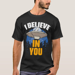 Ik geloof in jullie grappige buitenaardse wezens t-shirt