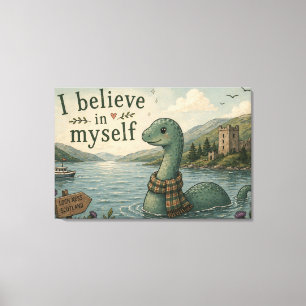 Ik geloof in mezelf grillige Loch Ness Monster Canvas Afdruk