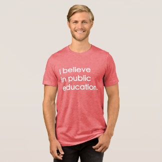 "Ik geloof in openbaar onderwijs" Tri-Blend Shirt