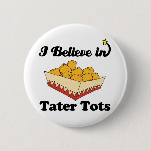 ik geloof in tater tots ronde button 5,7 cm