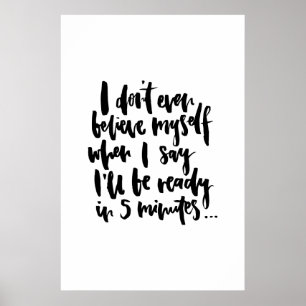 Ik geloof mezelf niet eens als ik zeg dat ik echt poster