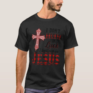 Ik geloof niet in geluk, ik geloof in Jezus T-shirt