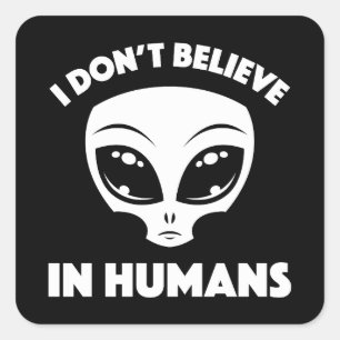 Ik geloof niet in mensen die alien in het wit Cart Vierkante Sticker