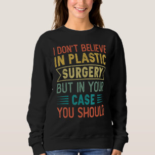 Ik geloof niet in plastische chirurgie, maar in jo trui