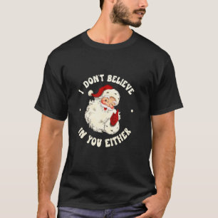 Ik geloof ook niet in jou grappige sinterklaas qu t-shirt