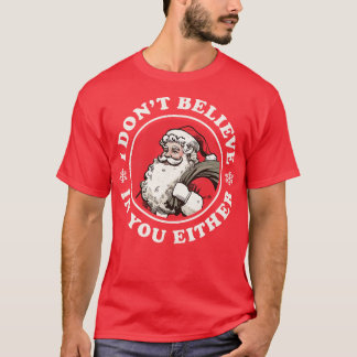 Ik geloof ook niet in jou, kerstman t-shirt