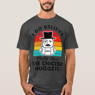 Ik geloof wel dat ik de kipnuggets zal hebben t-shirt