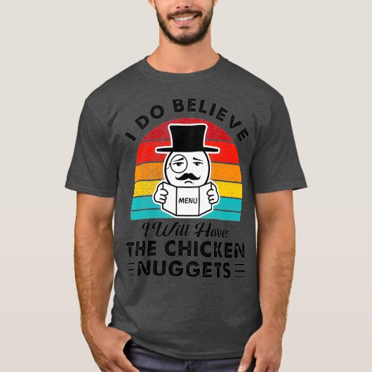 Ik geloof wel dat ik de kipnuggets zal hebben t-shirt (Voorkant)