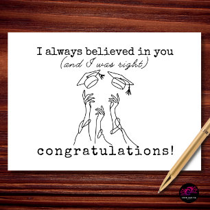 Ik geloofde altijd in jou diploma congrats kaart