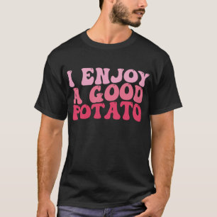 Ik geniet van een goede aardappel grappig t-shirt
