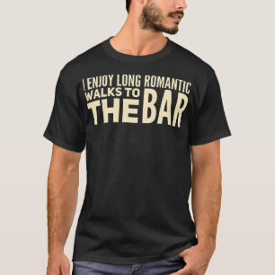Ik geniet van lange Romantische loopjes naar de ba T-shirt