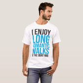 Ik geniet van lange Romantische wandelingen naar h T-shirt (Voorkant volledig)