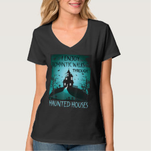 Ik geniet van Romantische wandelingen door haunted T-shirt