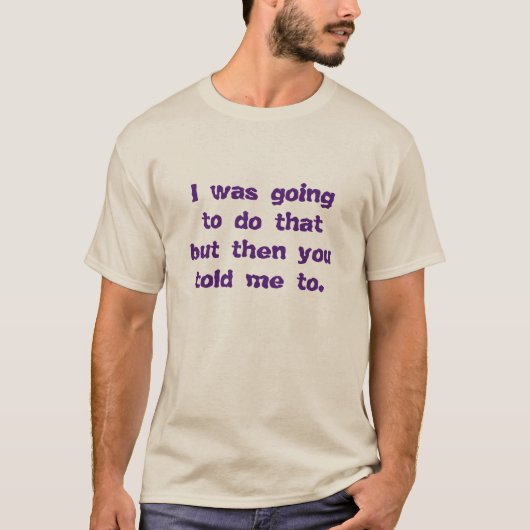 Ik ging dat doen... t-shirt (Voorkant)