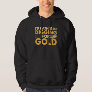 Ik ging liever goud graven 1 hoodie