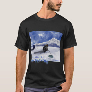 Ik ging liever ijsvissen in Michigan T-shirt